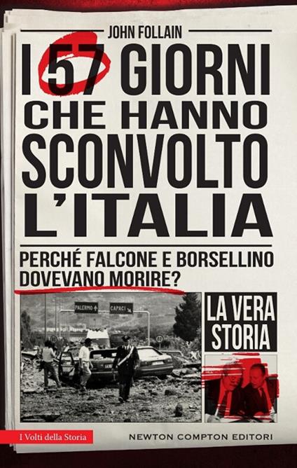 I 57 giorni che hanno sconvolto l'Italia. Perché Falcone e Borsellino dovevano morire? Nuova ediz. - John Follain - copertina