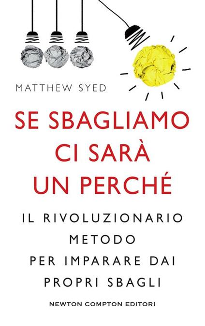 Se sbagliamo ci sarà un perché. Il rivoluzionario metodo per imparare dai propri sbagli - Matthew Syed,Ilaria Ghisletti - ebook