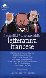 I magnifici 7 capolavori della letteratura francese: La Certosa di Parma-Eugénie Grandet-Notre Dame de Paris-Madame Bovary-La signora delle camelie-Thérèse Raquin-Bel-Ami. Ediz. integrale