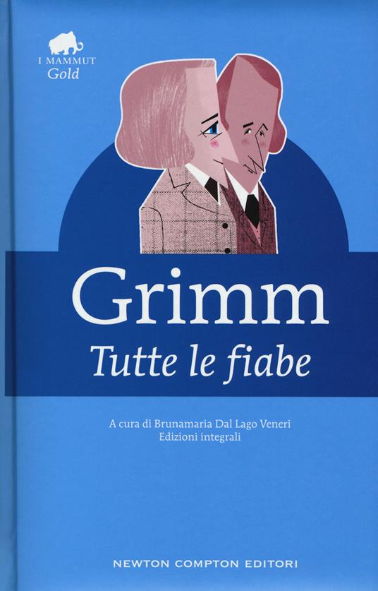 Tutte le fiabe - Jacob Grimm,Wilhelm Grimm - copertina