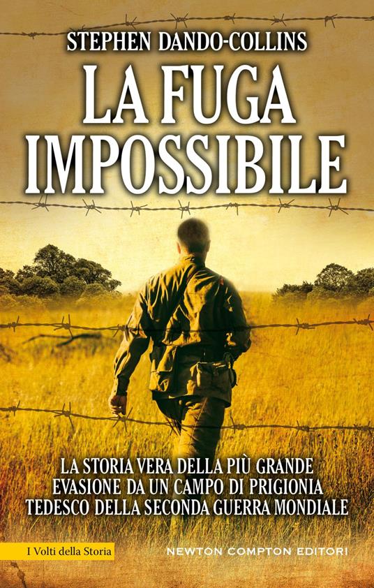 La fuga impossibile. La storia vera della più grande evasione da un campo di prigionia tedesco della seconda guerra mondiale - Stephen Dando-Collins,Daniele Ballarini - ebook