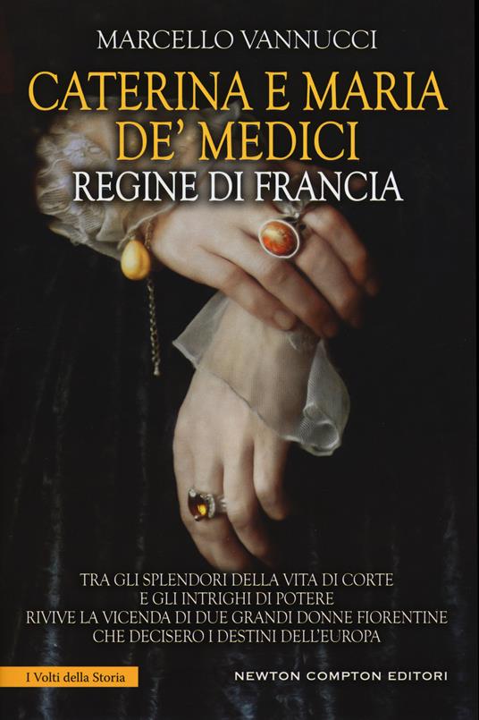 Caterina e Maria de' Medici regine di Francia - Marcello Vannucci - copertina