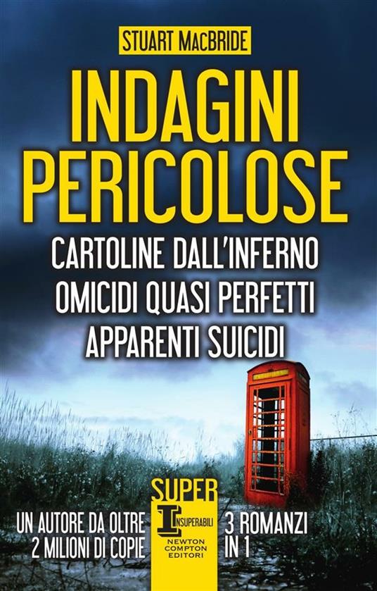 Indagini pericolose: Cartoline dall'inferno-Omicidi quasi perfetti-Apparenti suicidi - Stuart MacBride,Alice Gasparini,Francesca Noto - ebook