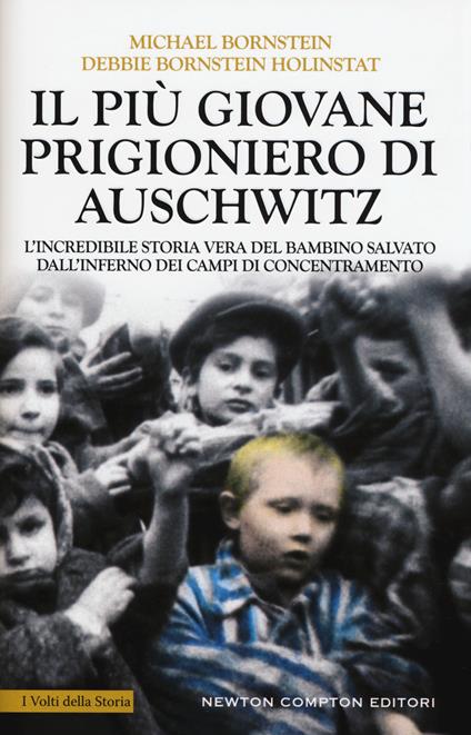 Il più giovane prigioniero di Auschwitz. L'incredibile storia vera del bambino salvato dall'inferno dei campi di concentramento - Michael Bornstein,Debbie Bornstein Holinstat - copertina