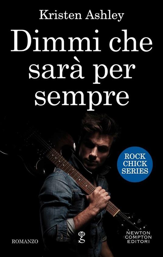 Dimmi che sarà per sempre. Rock chick series - Kristen Ashley,Valentina Francese - ebook