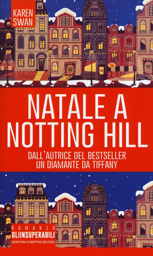 Natale a Notting Hill - Karen Swan - Libro - Newton Compton Editori - Gli  insuperabili