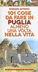 101 cose da fare in Puglia almeno una volta nella vita