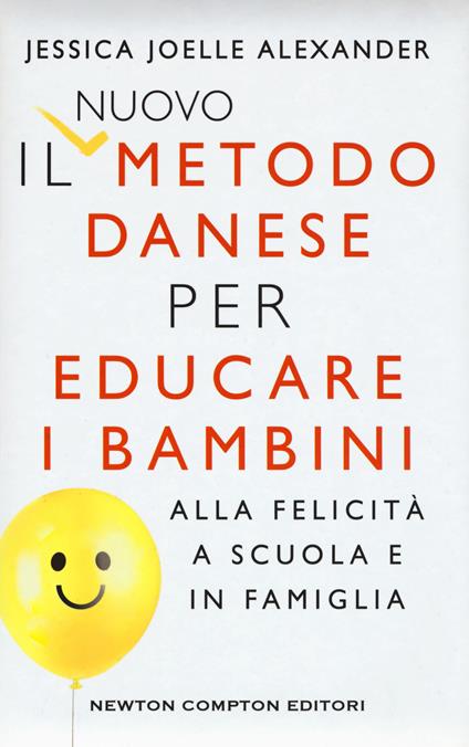 Il nuovo metodo danese per educare i bambini alla felicità a scuola e in famiglia - Jessica Joelle Alexander - copertina