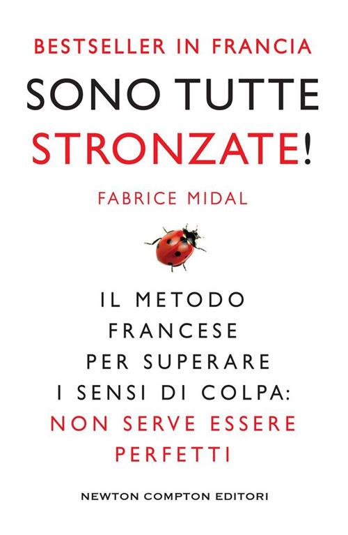 Sono tutte stronzate! Il metodo francese per superare il senso di colpa: non serve essere perfetti - Fabrice Midal,Piera M. Martini - ebook