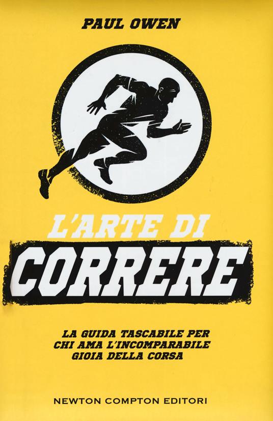 L' arte di correre. La guida tascabile per chi ama l'incomparabile gioia della corsa - Paul Owen - copertina