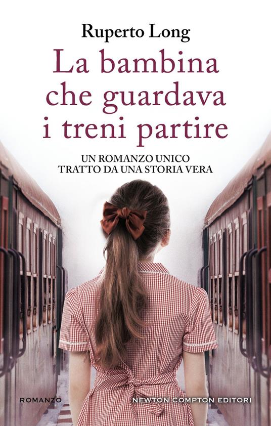 La bambina che guardava i treni partire - Ruperto Long,Amaranta Sbardella - ebook