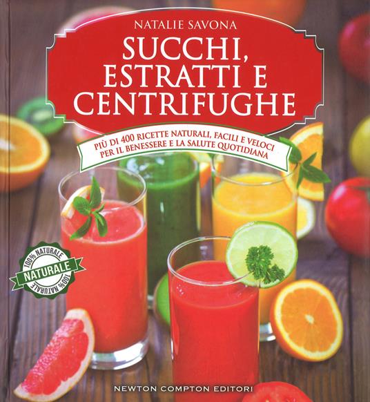 Succhi, estratti e centrifughe - Natalie Savona - copertina