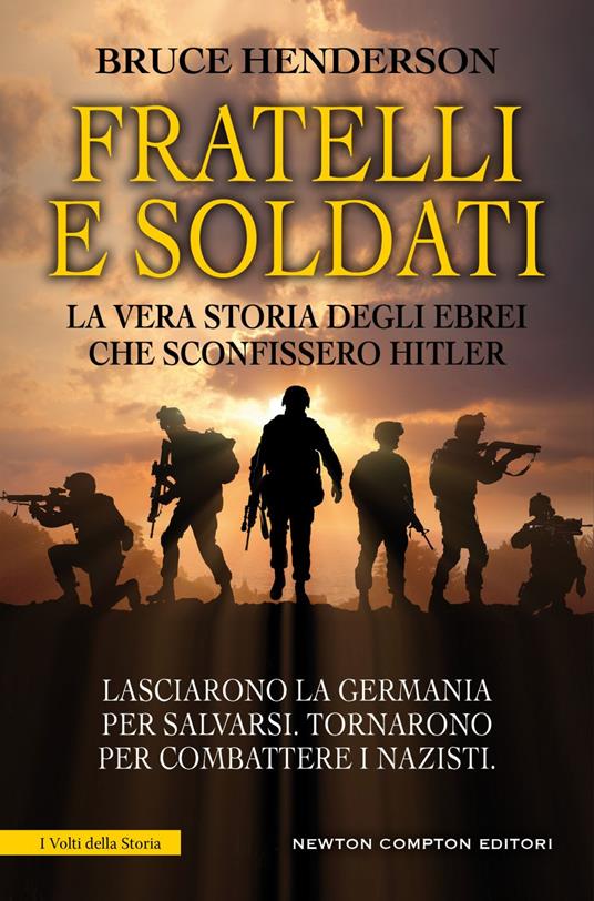 Fratelli e soldati. La vera storia degli ebrei che sconfissero Hitler - Bruce Henderson,Giulio Lupieri,Mario Zucca - ebook