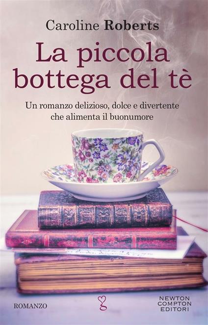 La piccola bottega del tè - Caroline Roberts,Silvia Russo - ebook