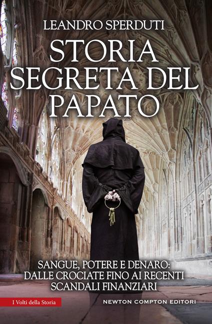 Storia segreta del papato. Sangue, potere e denaro: dalle crociate fino ai recenti scandali finanziari - Leandro Sperduti - ebook