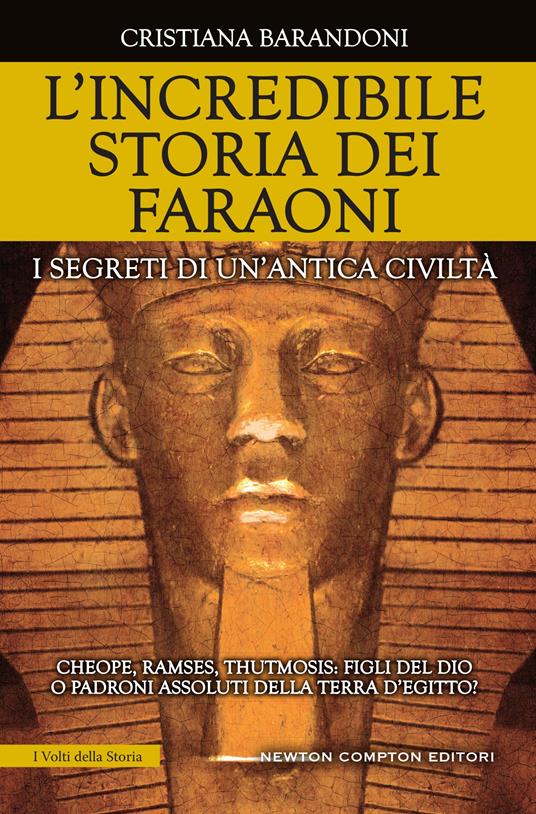 L' incredibile storia dei faraoni. I segreti di un'antica civiltà - Cristiana Barandoni - ebook