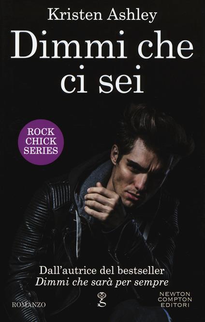 Dimmi che ci sei. Rock chick series - Kristen Ashley - copertina