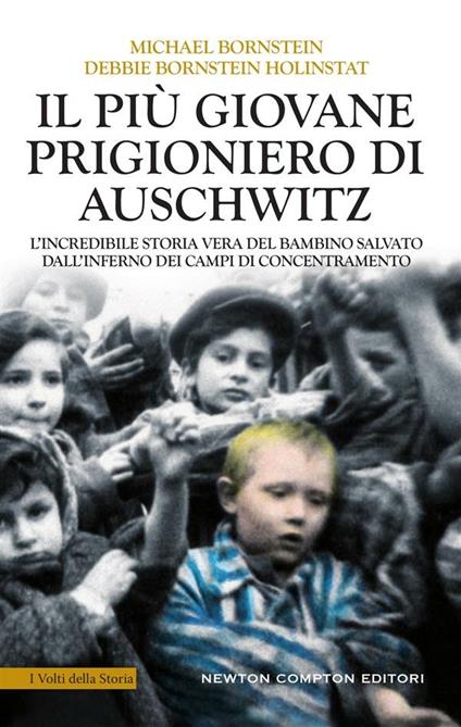 Il più giovane prigioniero di Auschwitz. L'incredibile storia vera del bambino salvato dall'inferno dei campi di concentramento - Debbie Bornstein Holinstat,Michael Bornstein,Serena Tardioli - ebook