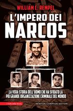 L' impero dei narcos. La vera storia dell'uomo che ha sfidato la più grande organizzazione criminale del mondo