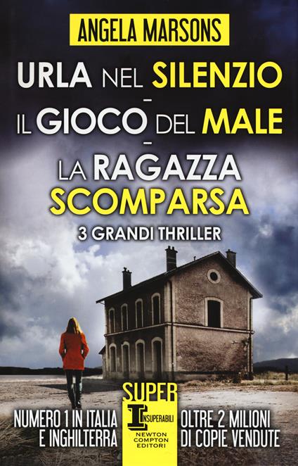 Urla nel silenzio-Il gioco del male-La ragazza scomparsa - Angela Marsons - copertina