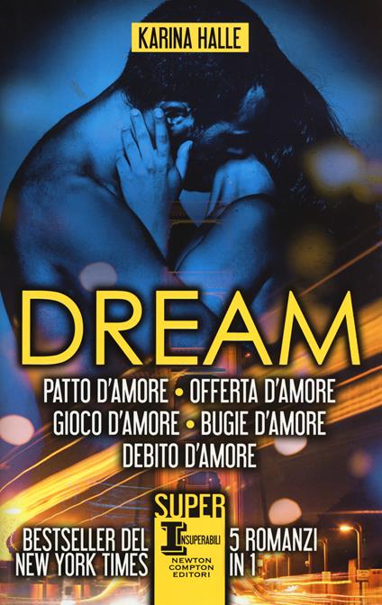 Dream. La serie completa: Patto d'amore-Offerta d'amore-Gioco d'amore-Bugie d'amore-Debito d'amore - Karina Halle - copertina