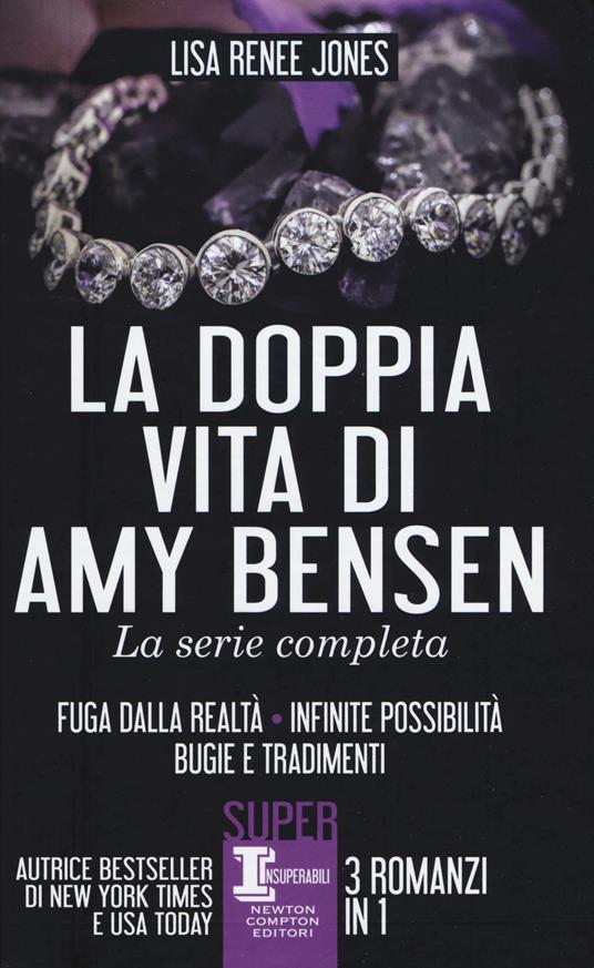 La doppia vita di Amy Bensen. La serie completa: Fuga dalla realtà-Infinite possibilità-Bugie e tradimenti - Lisa Renée Jones - copertina