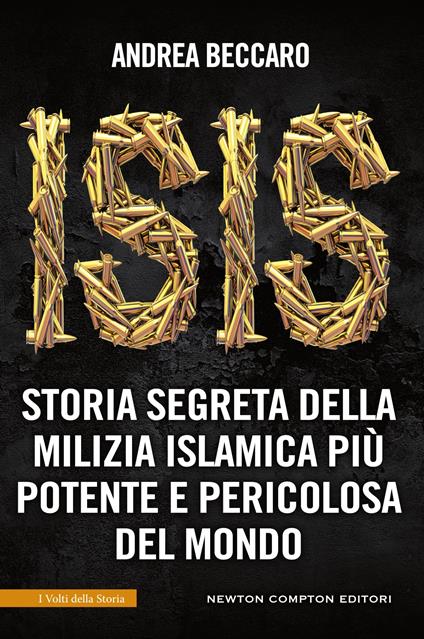 Isis. Storia segreta della milizia islamica più potente e pericolosa del mondo - Andrea Beccaro - ebook