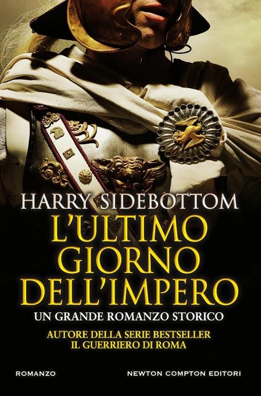 L' ultimo giorno dell'impero - Harry Sidebottom - Libro - Newton Compton  Editori - Nuova narrativa Newton