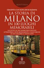 La storia di Milano in 100 luoghi memorabili