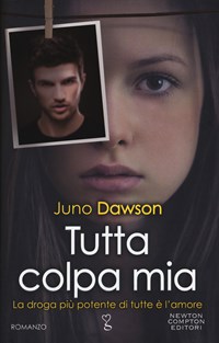 Tutta colpa mia - Juno Dawson - Libro Newton Compton Editori 2018,  Anagramma