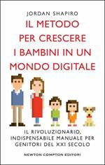 Il metodo per crescere i bambini in un mondo digitale