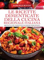 Le ricette dimenticate della cucina regionale italiana. 400 piatti che meritano di essere riscoperti