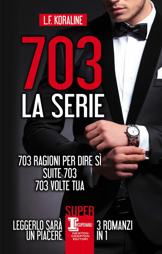 703. La serie: 703 ragioni per dire sì-Suite 703-703 volte tua - L. F. Koraline - ebook