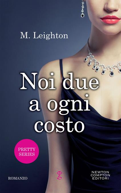 Noi due a ogni costo. Pretty series - M. Leighton - ebook