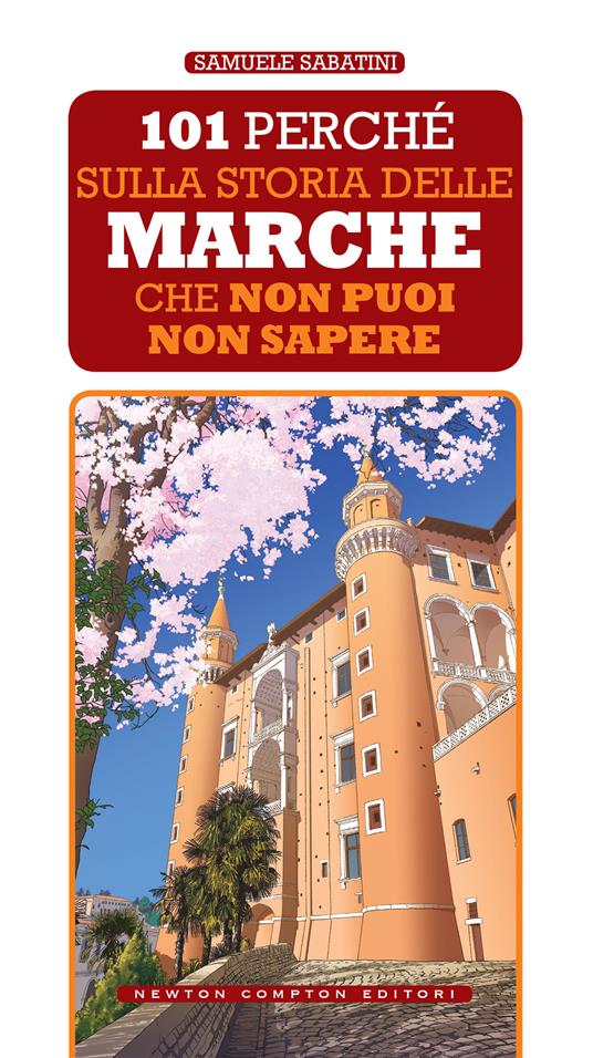 101 perché sulla storia delle Marche che non puoi non sapere - Samuele Sabatini - ebook