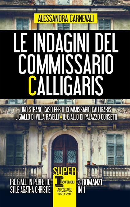 Le indagini del commissario Calligaris: Uno strano caso per il commissario Calligaris-Il giallo di villa Ravelli-Il giallo di Palazzo Corsetti - Alessandra Carnevali - ebook