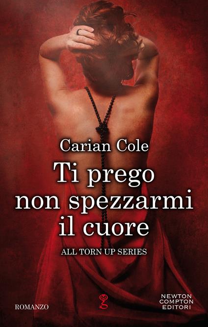 Ti prego non spezzarmi il cuore - Carian Cole,Anna De Vito - ebook