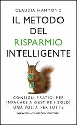 Il metodo del risparmio intelligente. Consigli pratici per imparare a gestire i soldi una volta per tutte