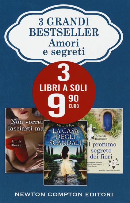 Amori e segreti: La casa degli scandali-Non vorrei lasciarti mai-Il profumo segreto dei fiori - Victoria Fox,Emily Bleeker,Amanda Hampson - copertina