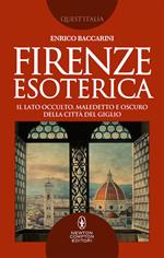 Firenze esoterica. Il lato occulto, maledetto e oscuro della città del giglio