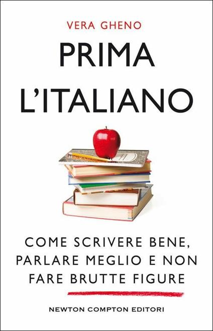 Prima l'italiano. Come scrivere bene, parlare meglio e non fare brutte figure - Vera Gheno - copertina