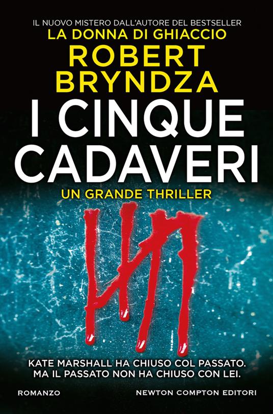 I cinque cadaveri - Robert Bryndza - Libro - Newton Compton Editori - Nuova  narrativa Newton | IBS