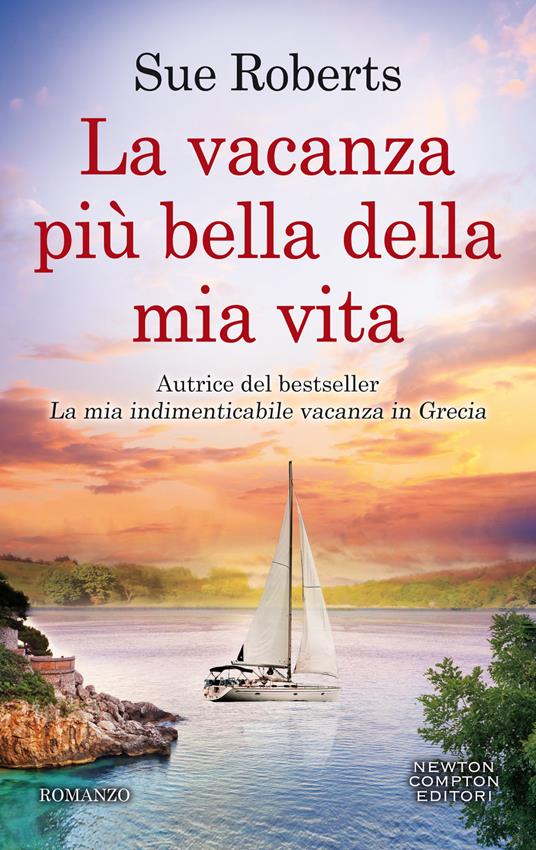 La vacanza più bella della mia vita - Sue Roberts,Arianna Pelagalli - ebook