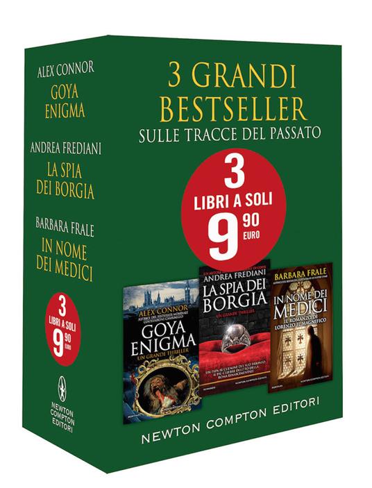 3 grandi bestseller. Sulle tracce del passato: Goya enigma-La spia dei Borgia-In nome dei Medici. Il romanzo di Lorenzo il Magnifico - Alex Connor,Andrea Frediani,Barbara Frale - copertina