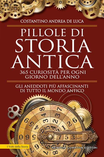 Pillole di storia antica. 365 curiosità per ogni giorno dell'anno - Costantino Andrea De Luca - ebook