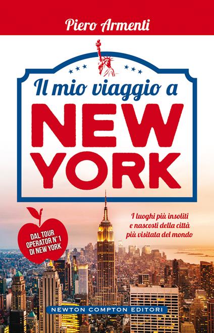 Il mio viaggio a New York. I luoghi più insoliti della Grande Mela! - Piero Armenti - ebook