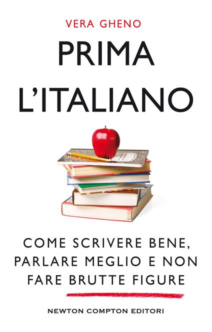 Prima l'italiano. Come scrivere bene, parlare meglio e non fare brutte figure - Vera Gheno - ebook