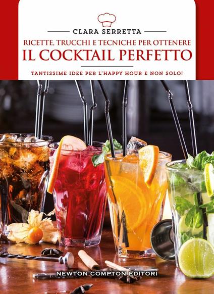 Ricette, trucchi e tecniche per ottenere il cocktail perfetto - Clara Serretta - copertina
