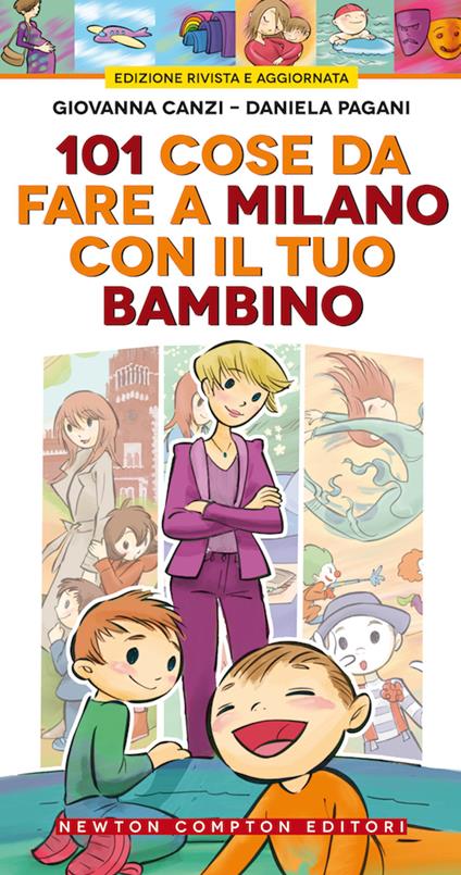 101 cose da fare a Milano con il tuo bambino - Giovanna Canzi,Daniela Pagani - copertina