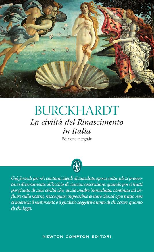 La civiltà del Rinascimento in Italia. Ediz. integrale - Jacob Burckhardt -  Libro - Newton Compton Editori - Saggi | IBS